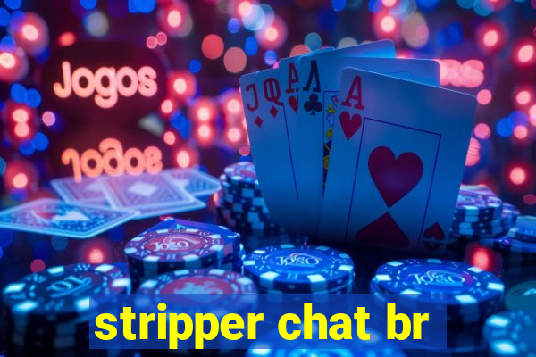 stripper chat br